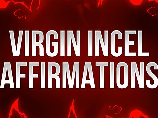 Virgin Incel Affirmations for Unfuckable Losers
