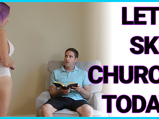 Let&#039;s Skip Church Again Today