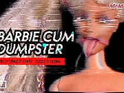 The Barbie Cum Dumpster (End)