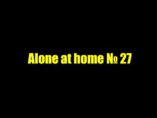 Alone at home 27...