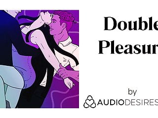 Double Pleasure (Erotic Audio Porn For Women, Sexy Asmr)