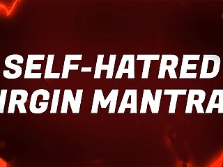 Self-Hatred Virgin Mantras