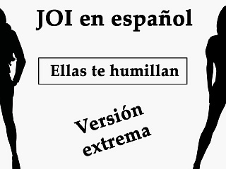 Spanish Joi. Ellas Te Humillan En El Bosque
