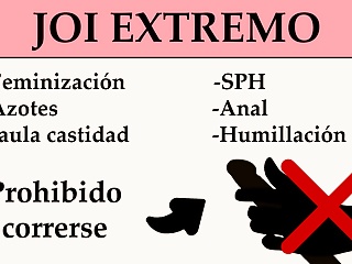 JOI EXTREMO: Anal, feminizacion, SPH, Azotes,...