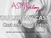 EroticAudio - ASMR You Like My Cast, Cast and Foot Fetish