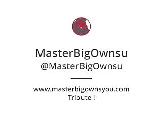 Master big owns you...